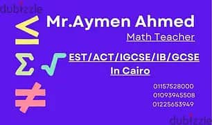 مدرس رياضيات ثانوي وجامعات ACT/EST/IGCSE/SATمستر ايمن بالجيزة والقاهرة