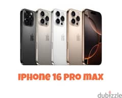 ‏iPhone 16 Pro Max 
مساحة 256 جيجا 
جميع الالوان متوفرة