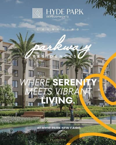 NEW LAUNCHING IN PARKWAY RESIDENCE BY   HYDE PARK NEW CAIRO