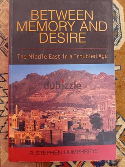 Between Memory and Desire: The Middle East in a Troubled Age. 1999.