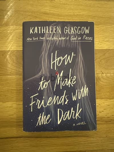 How to Make Friends with the Dark - Kathleen Glasgow