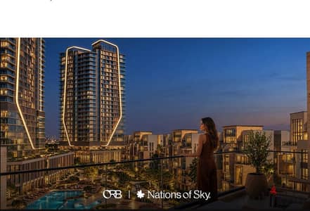 New Launch By Nations Of Sky ORB RESIDENCES Apartments With Delivery 2 Years - 5% Down Payment Over 8 Years Installments -