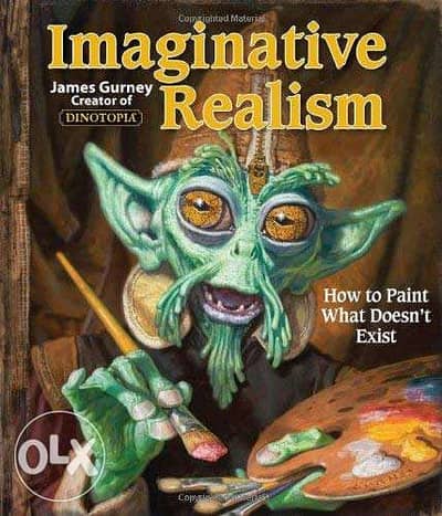 Imaginative Realism : How to Paint What Doesn't Exist (James